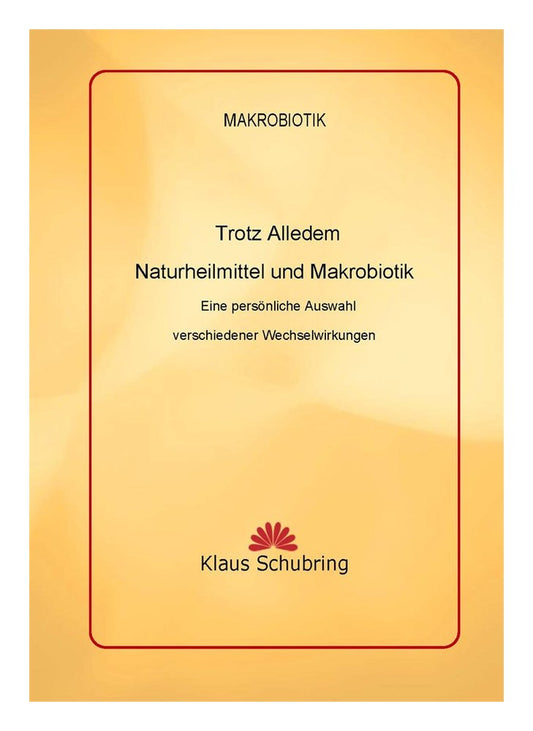 Trotz Alledem - Naturheilmittel und Makrobiotik (Klaus Schubring)