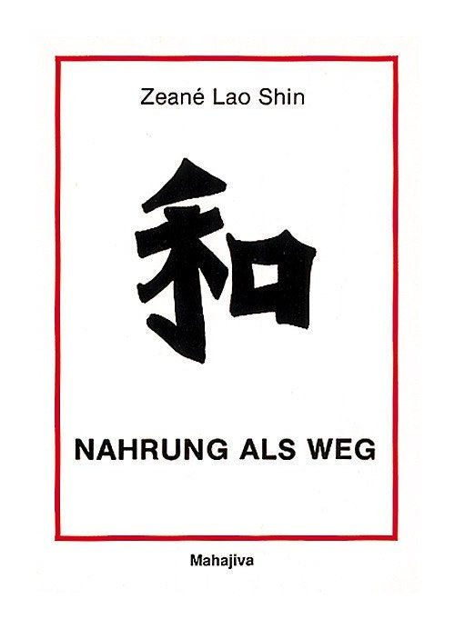 Nahrung als Weg (Lao Shin, Zéané)