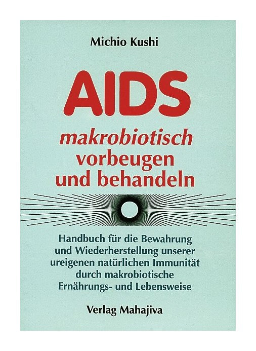 AIDS vorbeugen und behandeln (Kushi, Michio)