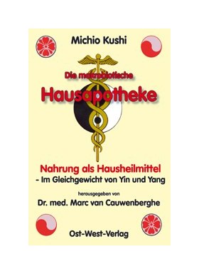 Die makrob. Hausapotheke (Kushi, Michio)